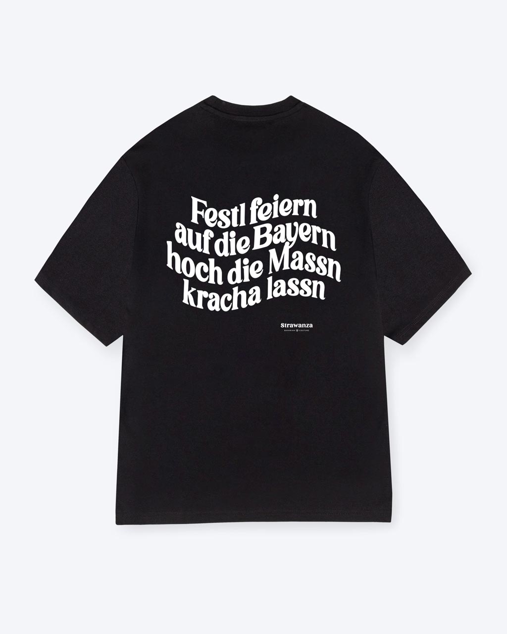 Ein schwarzes T-Shirt mit einem weißen "Festl feiern auf die Bayern hoch die Massn kracha lassn" Schriftzug als  Backprint Motiv. 